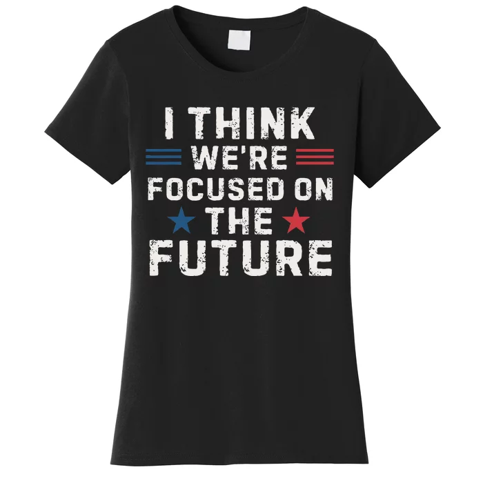 I Think We Focused On The Future Trump Vance Debate 2024 Women's T-Shirt