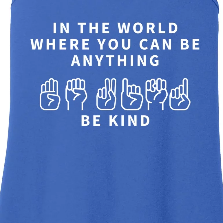 In The World Where You Can Be Anything Be Kind Sign Language Funny Gift Ladies Essential Tank