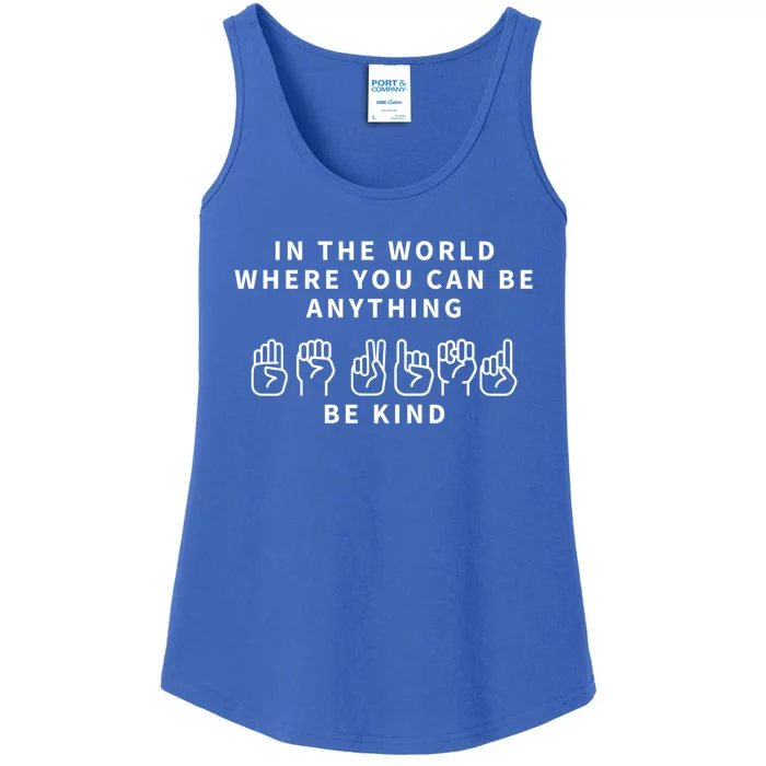 In The World Where You Can Be Anything Be Kind Sign Language Funny Gift Ladies Essential Tank