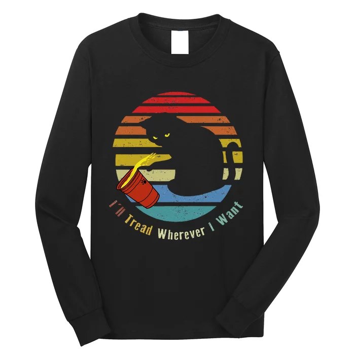 ILl Tread Wherever I Want Funny Cat Lover Long Sleeve Shirt