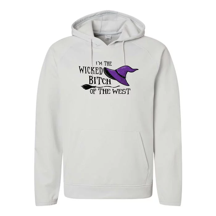 Im The Wicked B Of The West Halloween Witch Sassy Gift Performance Fleece Hoodie