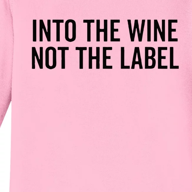 Into The Wine Not The Label Alcohol Drinking Drink Quote Baby Long Sleeve Bodysuit