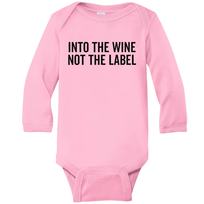 Into The Wine Not The Label Alcohol Drinking Drink Quote Baby Long Sleeve Bodysuit