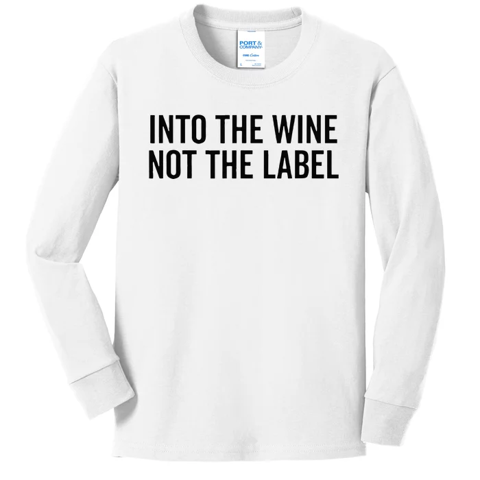 Into The Wine Not The Label Alcohol Drinking Drink Quote Kids Long Sleeve Shirt