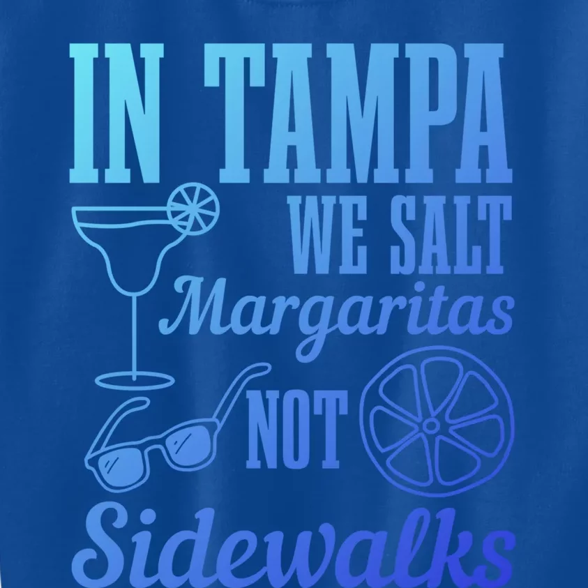 In Tampa We Salt Margaritas Not Sidewalks Funny Florida Gift Kids Sweatshirt