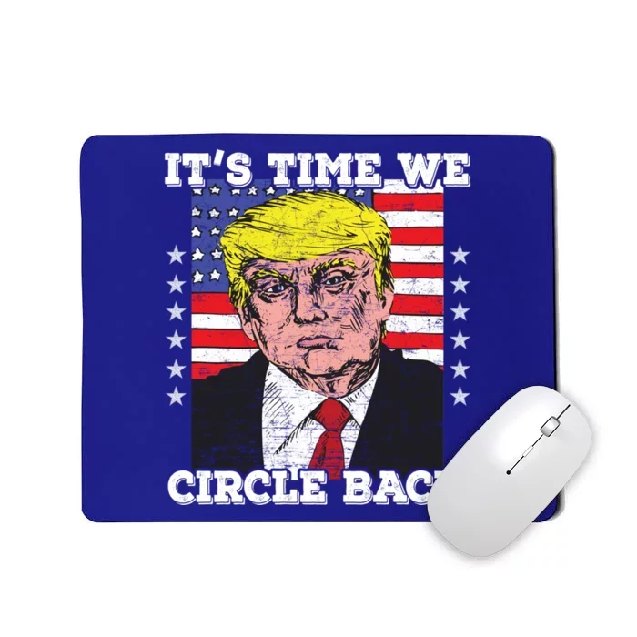 ItS Time We Circle Back Trump Flag Gift Mousepad