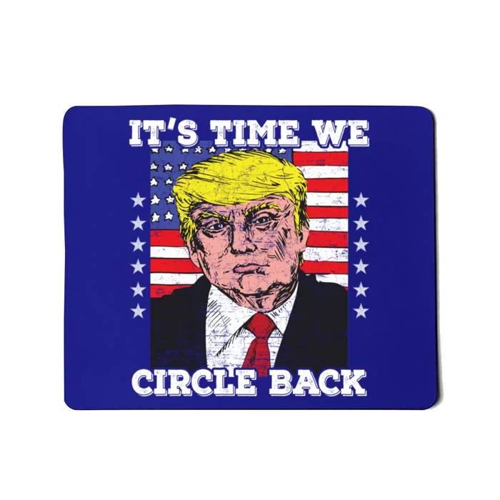 ItS Time We Circle Back Trump Flag Gift Mousepad