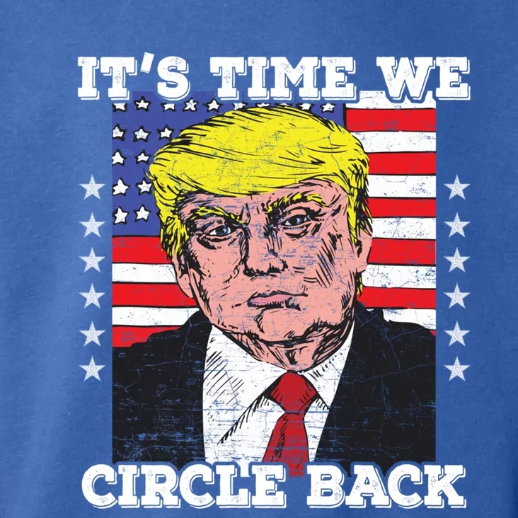 ItS Time We Circle Back Trump Flag Gift Toddler Hoodie