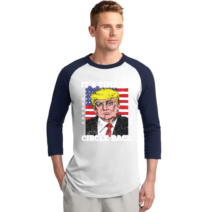 ItS Time We Circle Back Trump Flag Gift Baseball Sleeve Shirt