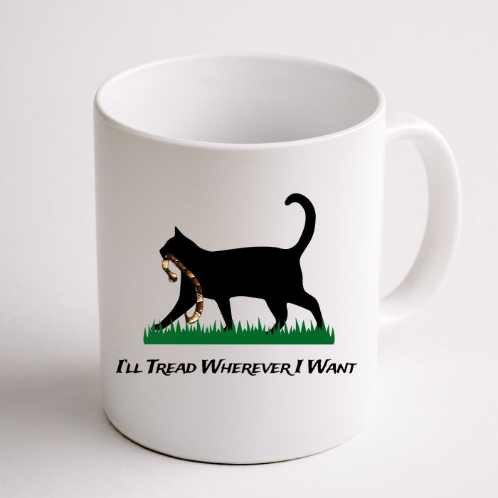 ILl Tread Wherever I Want Front & Back Coffee Mug