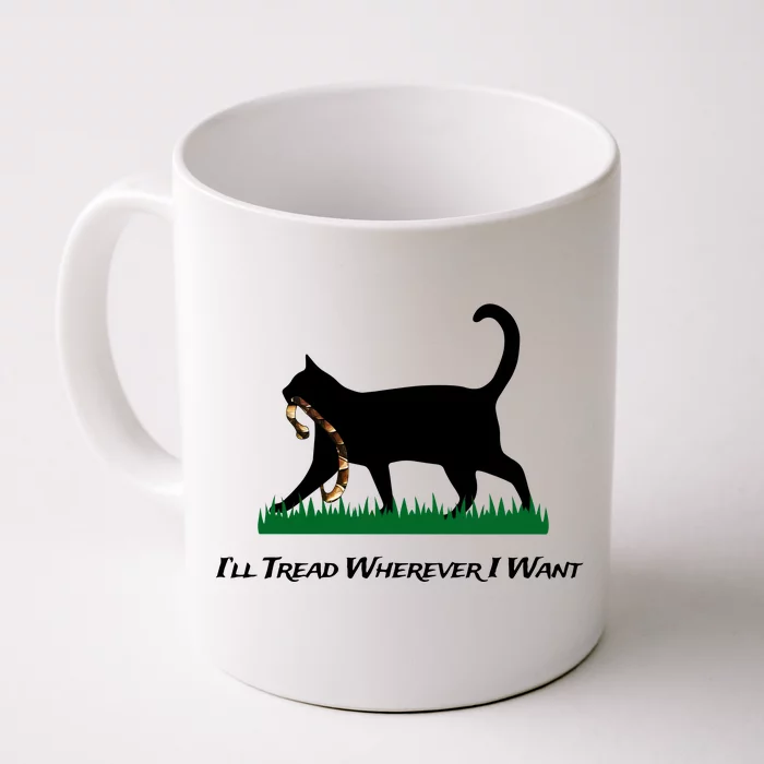 ILl Tread Wherever I Want Front & Back Coffee Mug