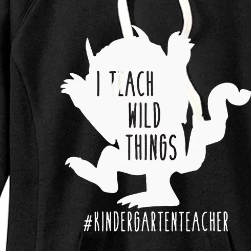 I Teach Wild Things Kindergarten Teacher Women's Fleece Hoodie