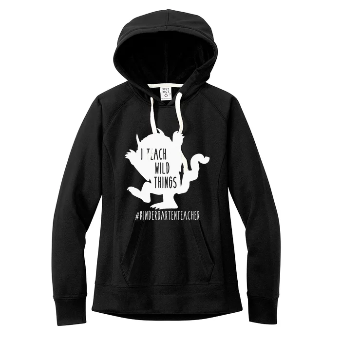 I Teach Wild Things Kindergarten Teacher Women's Fleece Hoodie