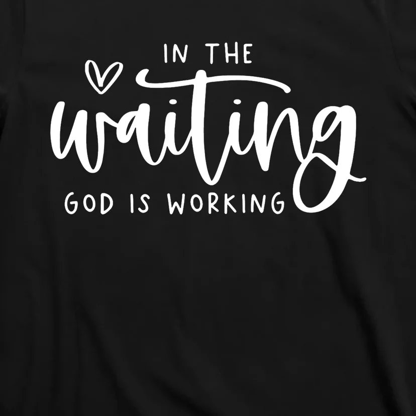 In The Waiting God Is Working Christian Easter Day T-Shirt