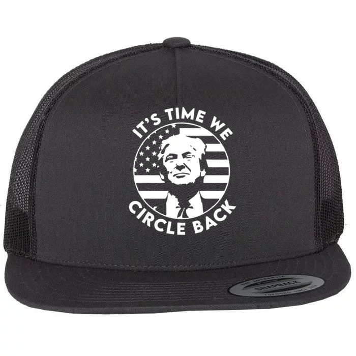 Its Time We Circle Back Trump Flag Flat Bill Trucker Hat