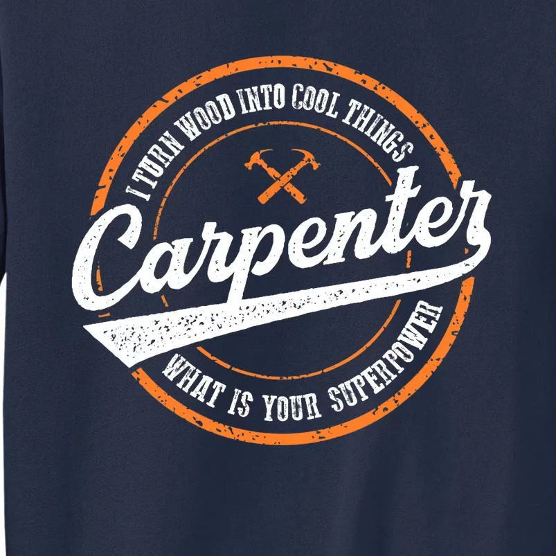 I Turn Wood Into Cool Things Whats Your Superpower Carpenter Sweatshirt