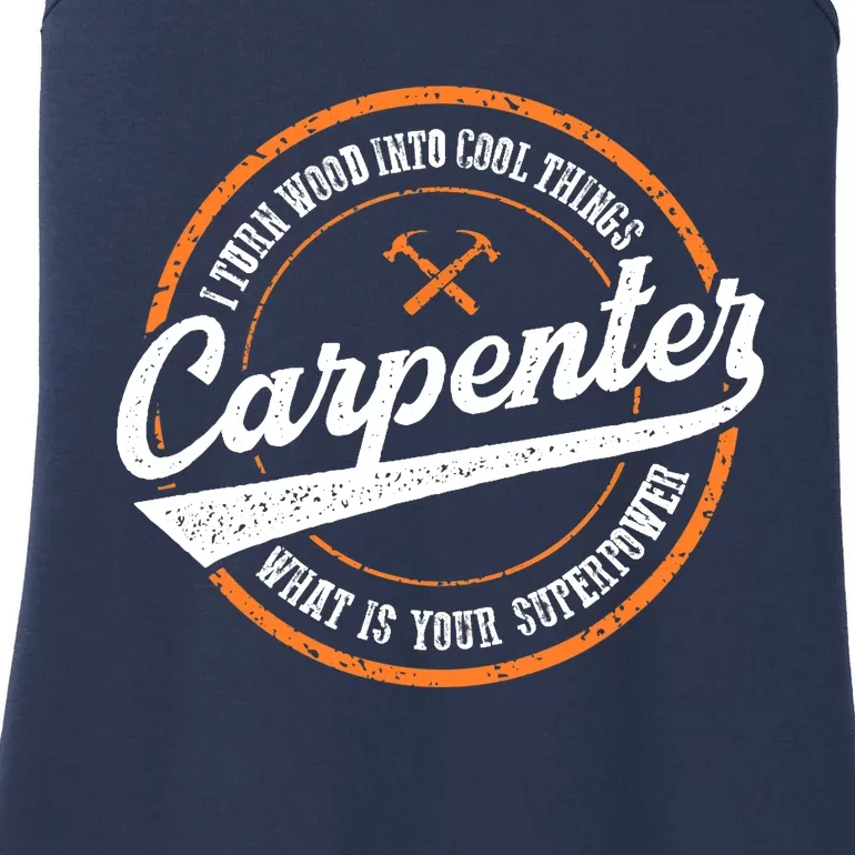 I Turn Wood Into Cool Things Whats Your Superpower Carpenter Ladies Essential Tank