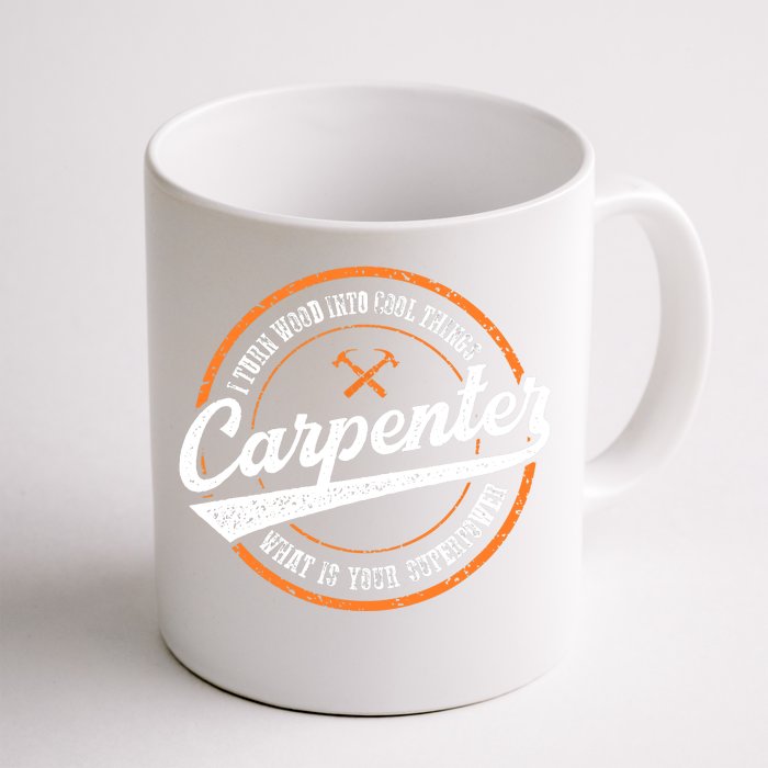 I Turn Wood Into Cool Things Whats Your Superpower Carpenter Front & Back Coffee Mug