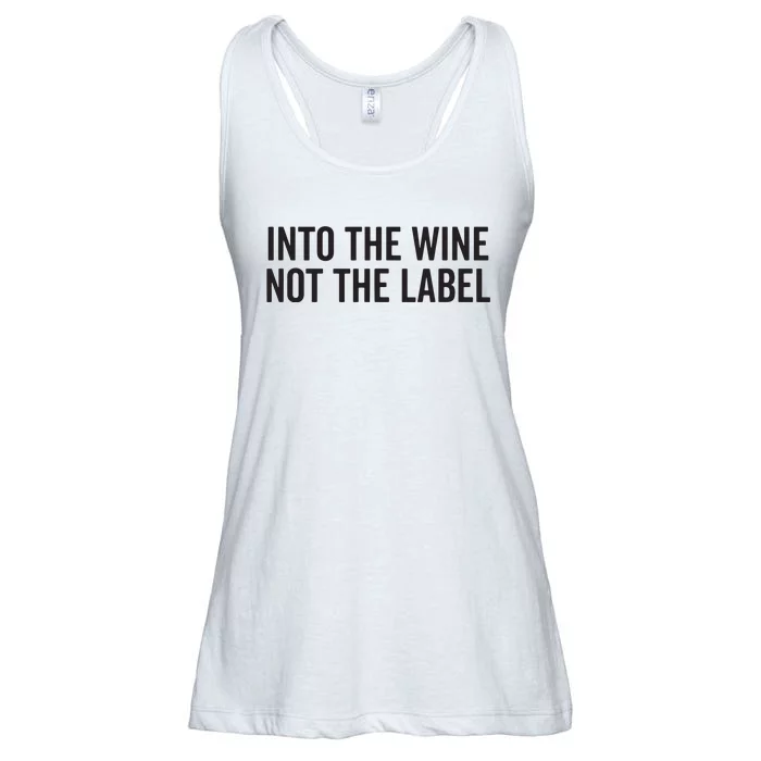 Into The Wine Not The Label Alcohol Drinking Drink Quote Ladies Essential Flowy Tank