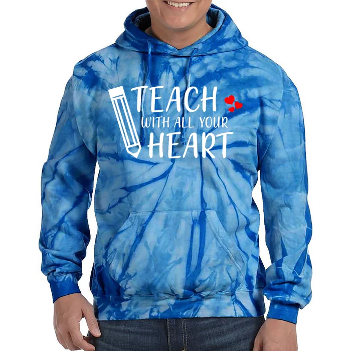 I Teach With All Your Heart Tie Dye Hoodie