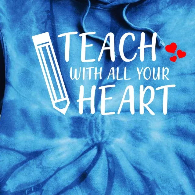 I Teach With All Your Heart Tie Dye Hoodie