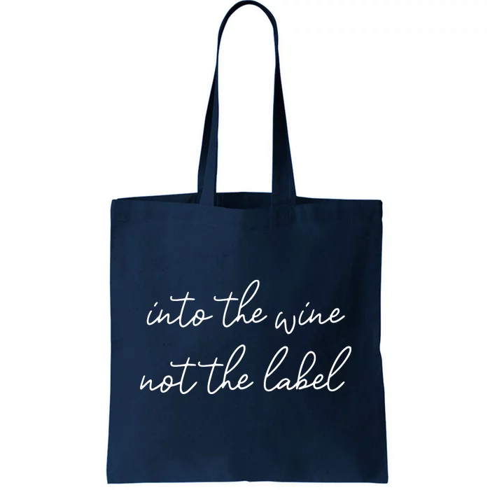 Into The Wine Not The Label Funny Tote Bag