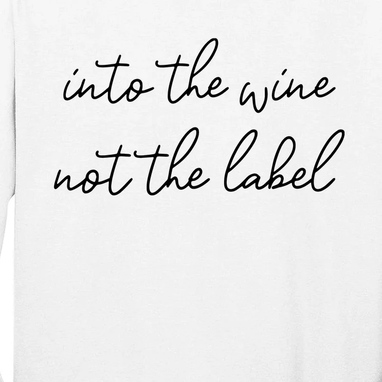 Into The Wine Not The Label Funny Tall Long Sleeve T-Shirt