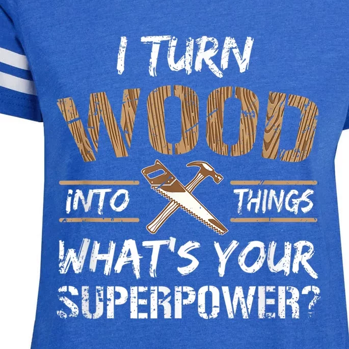 I Turn Wood Into Things Carpenter Funny Woodworking Gift Enza Ladies Jersey Football T-Shirt