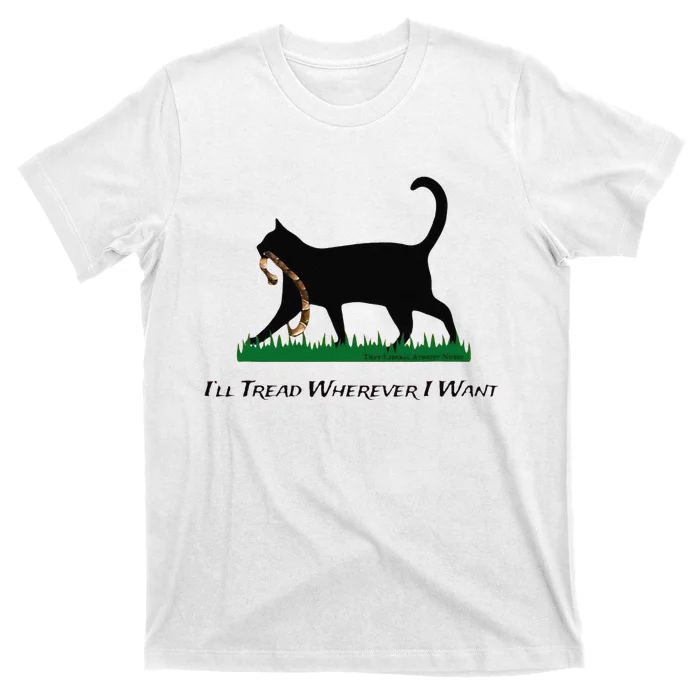 ILl Tread Wherever I Want T-Shirt