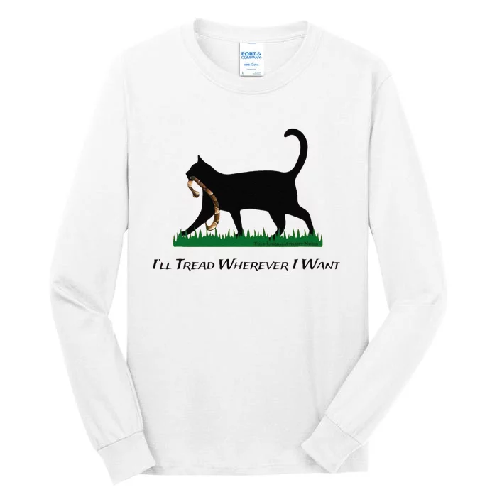 ILl Tread Wherever I Want Tall Long Sleeve T-Shirt