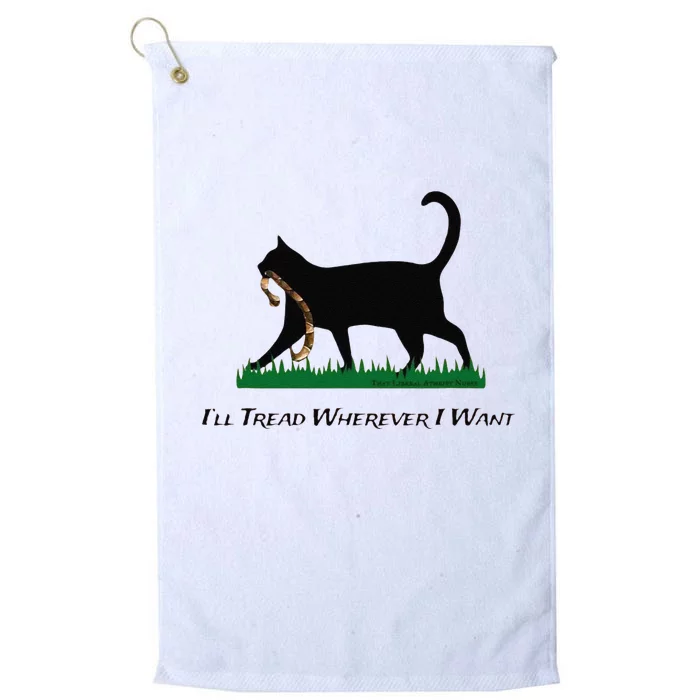 ILl Tread Wherever I Want Platinum Collection Golf Towel