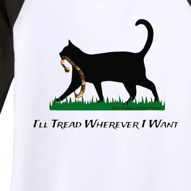 ILl Tread Wherever I Want Women's Tri-Blend 3/4-Sleeve Raglan Shirt