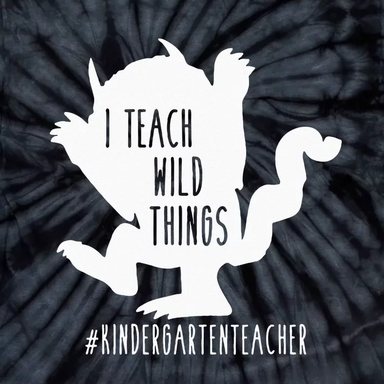 I Teach Wild Things Kindergarten Teacher Tie-Dye T-Shirt