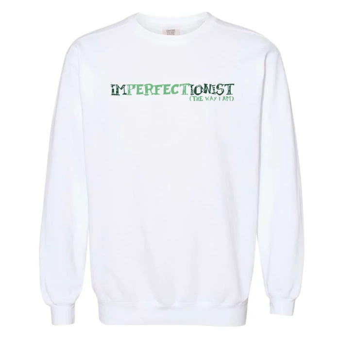 Imperfectionist The Way I Am Garment-Dyed Sweatshirt