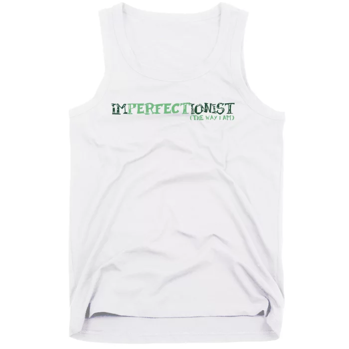 Imperfectionist The Way I Am Tank Top