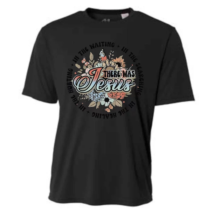 In The Waiting Searching Healing Hurting There Was Jesus Cooling Performance Crew T-Shirt