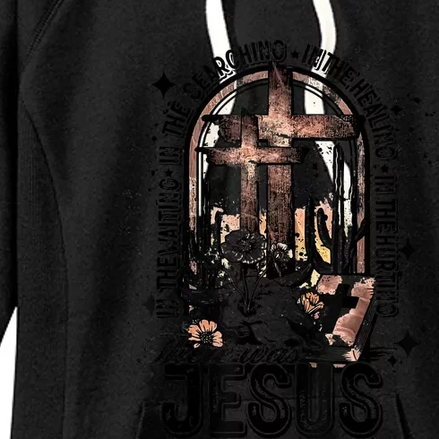 In The Waiting Searching Healing Hurting There Was Jesus Women's Fleece Hoodie