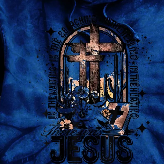 In The Waiting Searching Healing Hurting There Was Jesus Tie Dye Hoodie