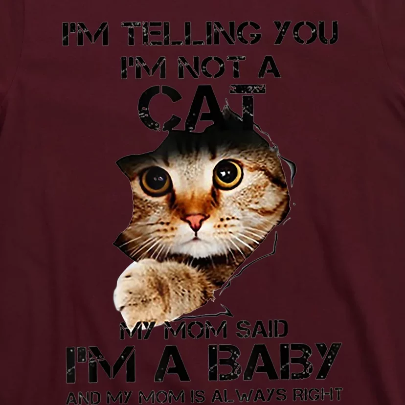 IM Telling You IM Not A Cat My Mom Said IM A Baby T-Shirt