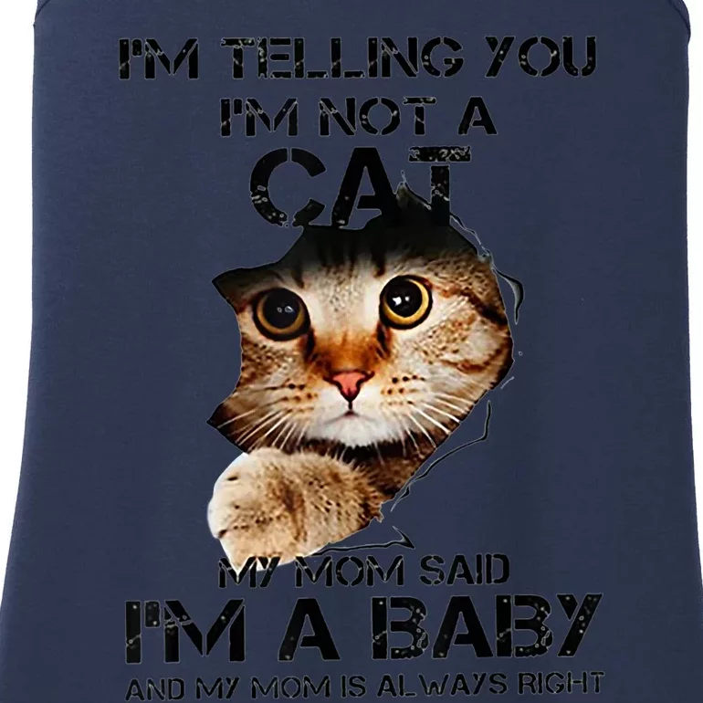 IM Telling You IM Not A Cat My Mom Said IM A Baby Ladies Essential Tank