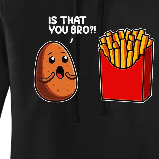 Is That You Bro Potato French Fry Vegetable Funny Food Pun Women's Pullover Hoodie