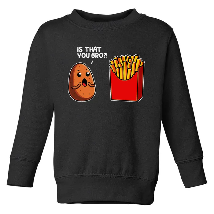 Is That You Bro Potato French Fry Vegetable Funny Food Pun Toddler Sweatshirt