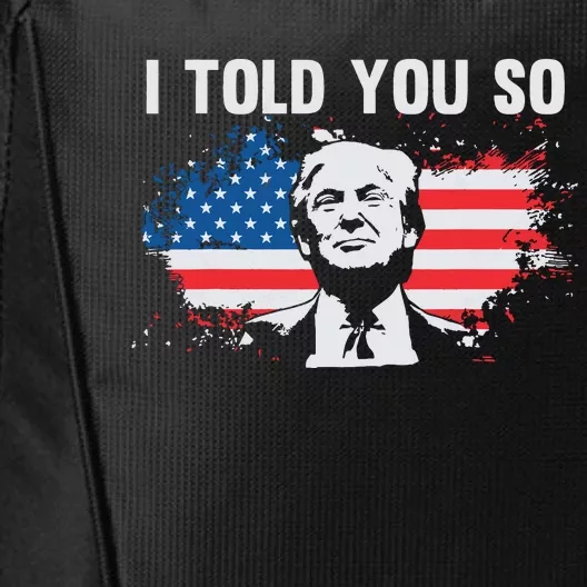 I Told You So President Trump City Backpack