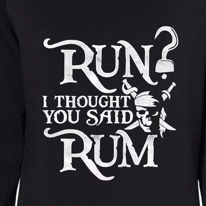 I Thought You Said Rum Pirate Wine Lover Funny Womens California Wash Sweatshirt