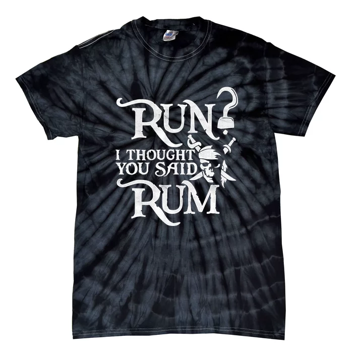 I Thought You Said Rum Pirate Wine Lover Funny Tie-Dye T-Shirt