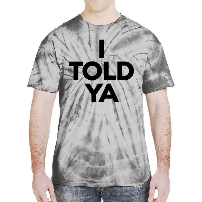 I Told Ya I Told Ya Gray Tie-Dye T-Shirt