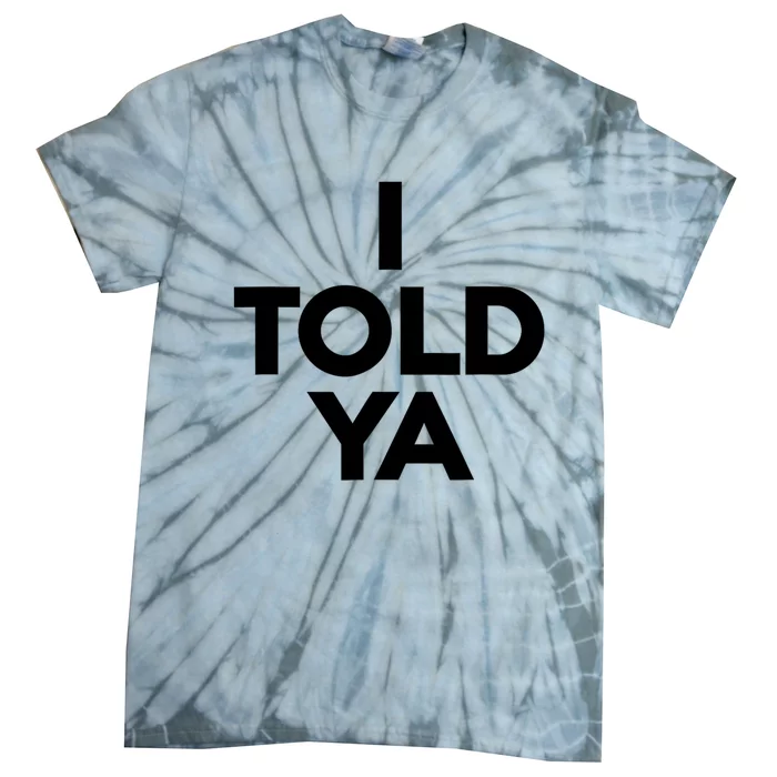 I Told Ya I Told Ya Gray Tie-Dye T-Shirt