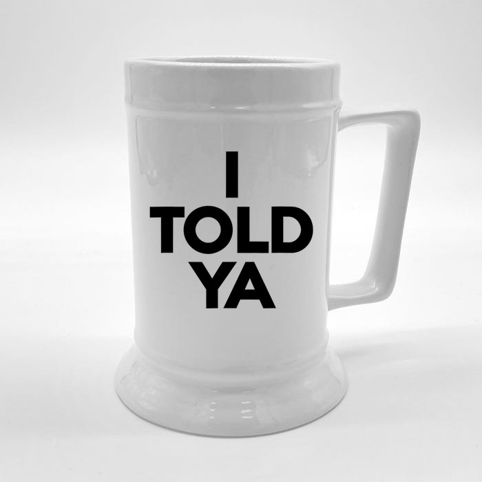 I Told Ya I Told Ya Gray Front & Back Beer Stein