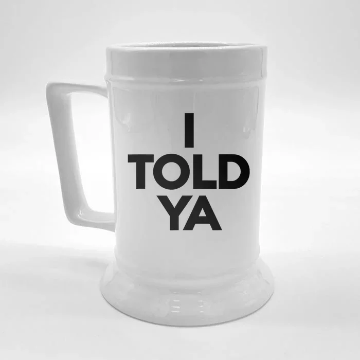 I Told Ya I Told Ya Gray Front & Back Beer Stein