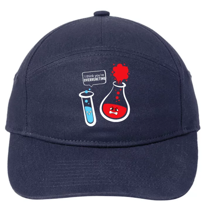 I Think YouRe Overreacting Funny Chemistry Nerd 7-Panel Snapback Hat